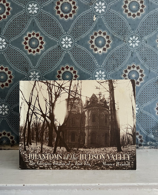 Phantoms Of The Hudson Valley: The Glorious Estates Of A Lost Era, By Monica Randall, Hardcover